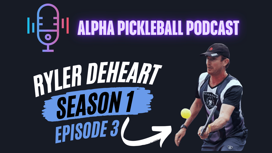 Alpha Pickleball Podcast Season 1 Episode 3 (Ryler Deheart Pro Pickleball Player)