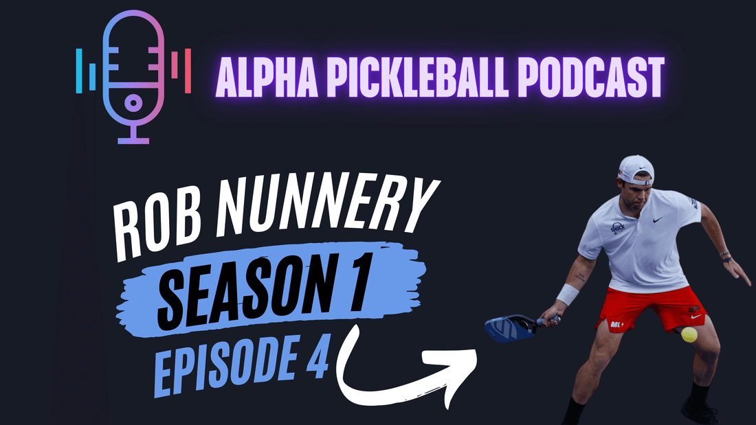 Alpha Pickleball Podcast Season 1 Episode 4 (Rob Nunnery Pickleball Pro Player)