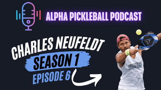 Alpha Pickleball Podcast Season 1 Episode 6 (Charles Neufeldt Pro Pickleball Player)