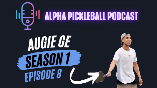 Alpha Pickleball Podcast Season 1 Episode 8 (Augie Ge Pro Pickleball Player)