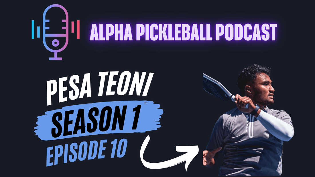 Alpha Pickleball Podcast Season 1 Episode 10 (Pesa Teoni Pro Pickleball Player)