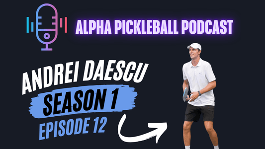 Alpha Pickleball Podcast Season 1 Episode 12 (Andrei Daescu Pro Pickleball Player)