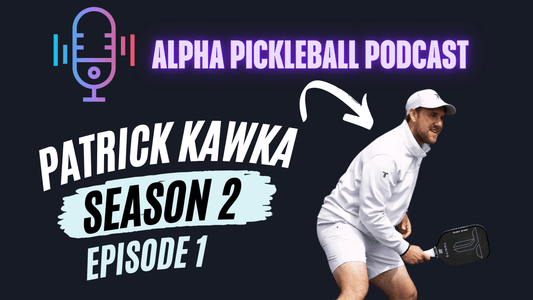 Alpha Pickleball Podcast Season 2 Episode 1 (Patrick Kawka Pro Pickleball Player)