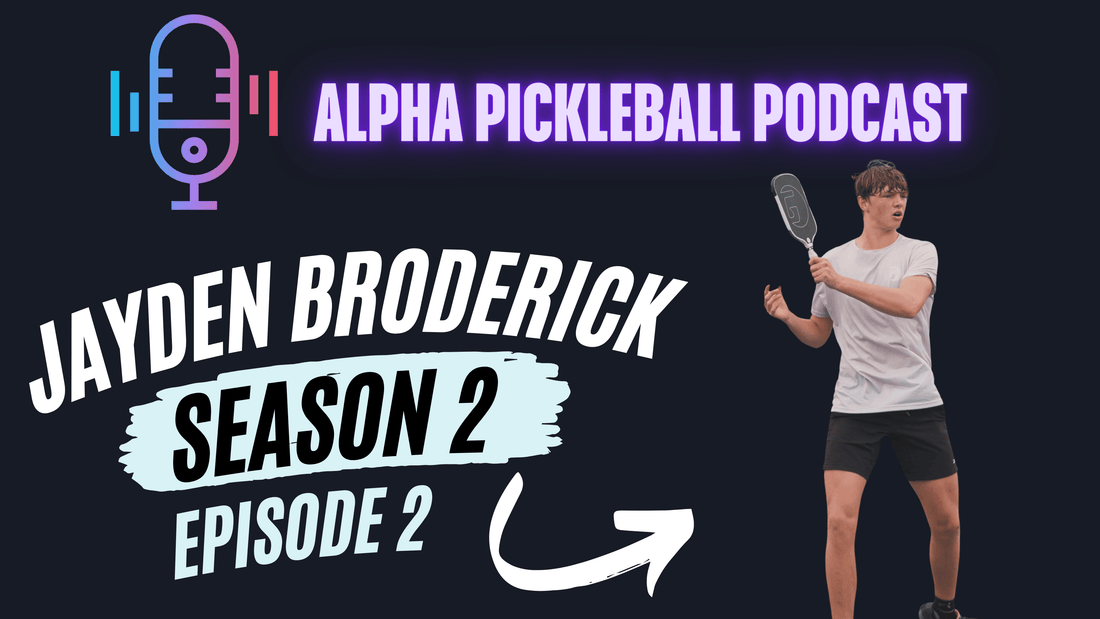 Alpha Pickleball Podcast Season 2 Episode 2 (Jayden Broderick Pro Pickleball Player)