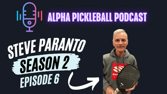 Alpha Pickleball Podcast Season 2 Episode 6 (Steve Paranto Pickleball Hall of Famer)