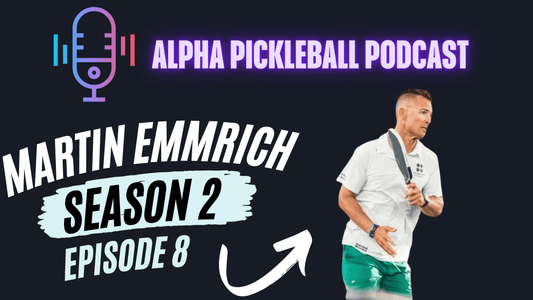 Alpha Pickleball Podcast Season 2 Episode 8 (Martin Emmrich Pro Pickleball Player)