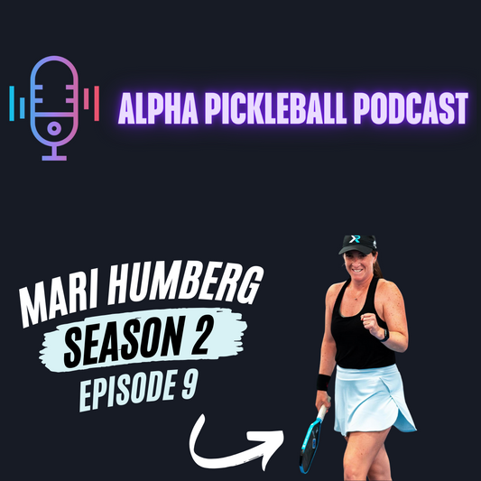 Alpha Pickleball Podcast Season 2 Episode 9 (Mari Humberg Pro Pickleball Player)