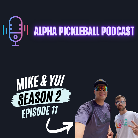 Alpha Pickleball Podcast Season 2 Episode 11 (Mike & Yui CNPL Founders)