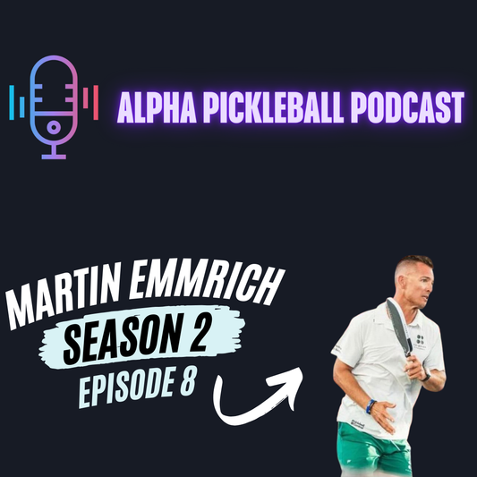 Alpha Pickleball Podcast Season 2 Episode 8 (Martin Emmrich Pro Pickleball Player)