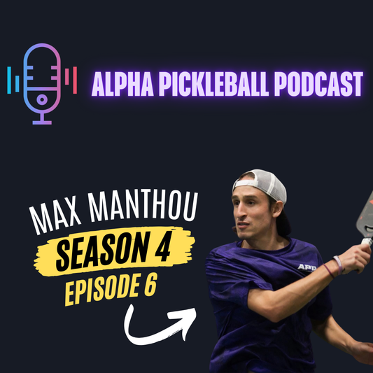 Alpha Pickleball Podcast Season 4 Episode 6 (Pro Pickleball Player Max Manthou)