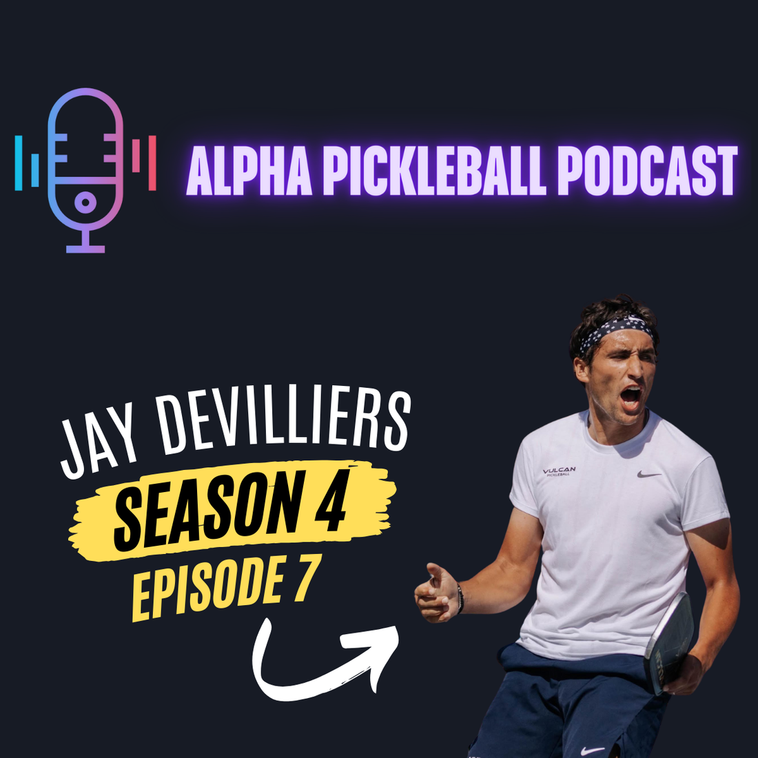 Alpha Pickleball Podcast Season 4 Episode 7 (Pro Pickleball Player Jay Devilliers)